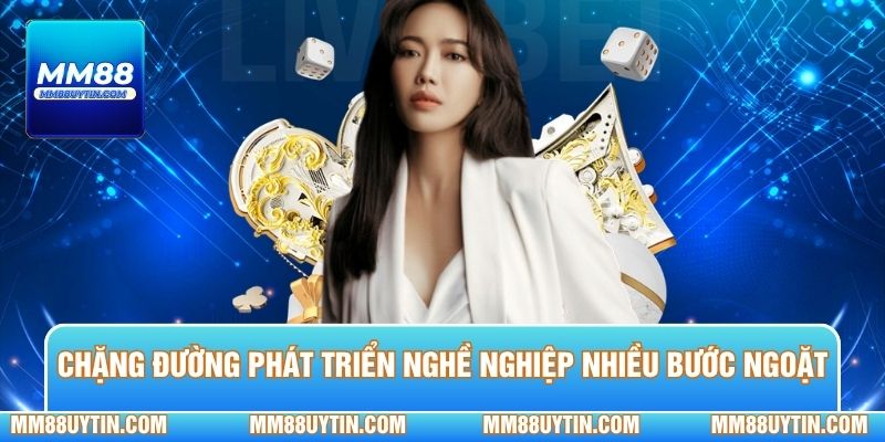 Chặng đường phát triển nghề nghiệp với nhiều bước ngoặt ấn tượng