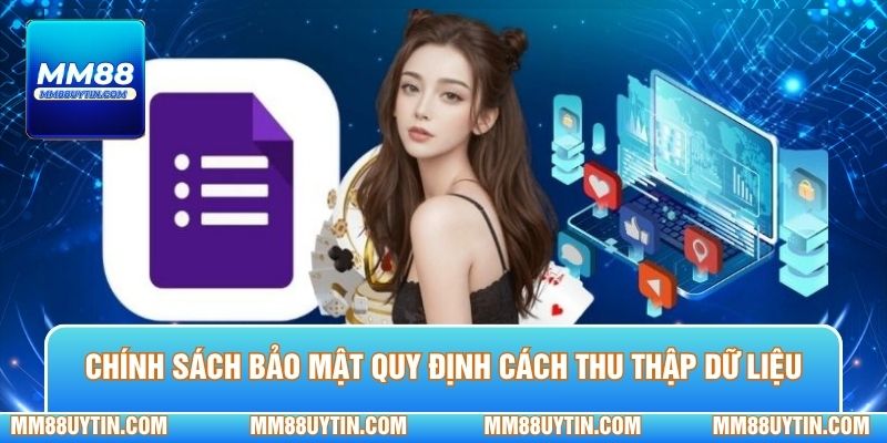 Chính sách bảo mật quy định cách thu thập dữ liệu