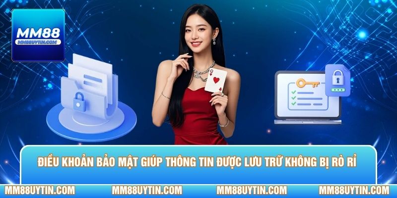 Điều khoản bảo mật giúp thông tin được lưu trữ không bị rò rỉ 