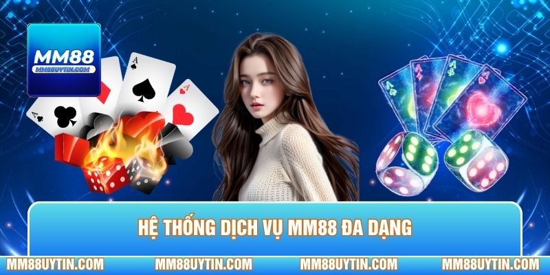 Về Chúng Tôi MM88 - 3 Điểm Nổi Bật Tạo Nên Uy Tín 3 Hệ thống dịch vụ MM88 đa dạng đáp ứng nhu cầu giải trí người chơi