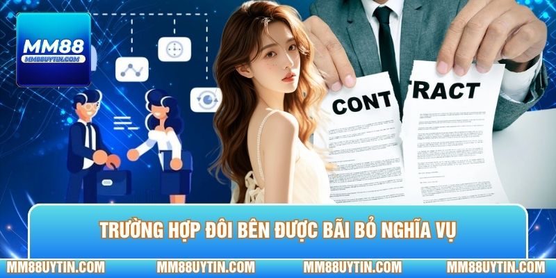 Trường hợp đôi bên được bãi bỏ nghĩa vụ