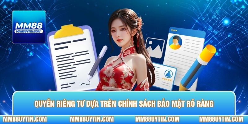 Quyền riêng tư dựa trên chính sách bảo mật rõ ràng và minh bạch